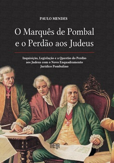 O Marquês de Pombal e o Perdão dos Judeus - Paulo Mendes